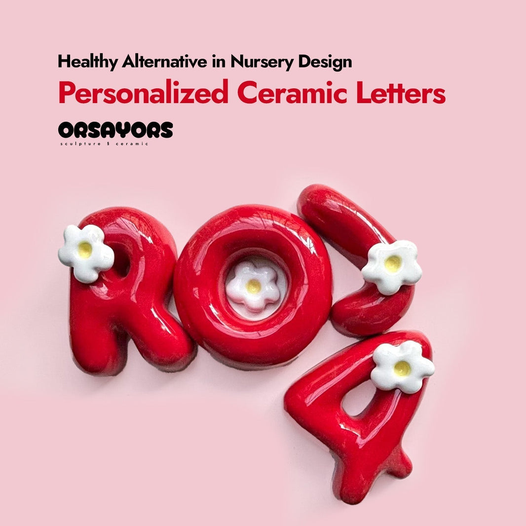 A Tangible and Healthy Alternative in Nursery Design: Personalized Ceramic Letters